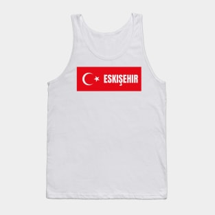 Eskisehir City in Turkish Flag Tank Top